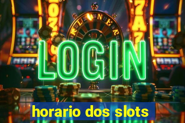 horario dos slots